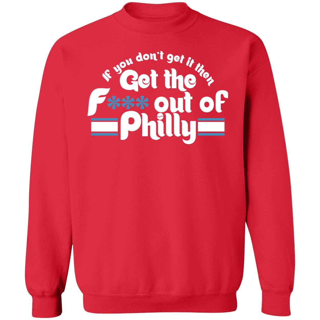 If You Dont Get It Then Get The F Out Of Philly Shir 3 1.jpg