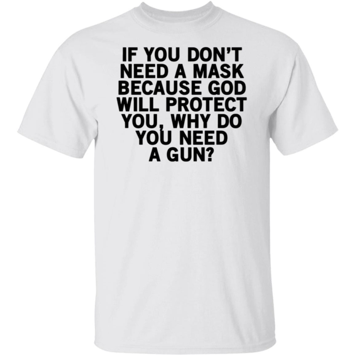 If You Don't Need A Mask Because Got Will Protect You Shirt