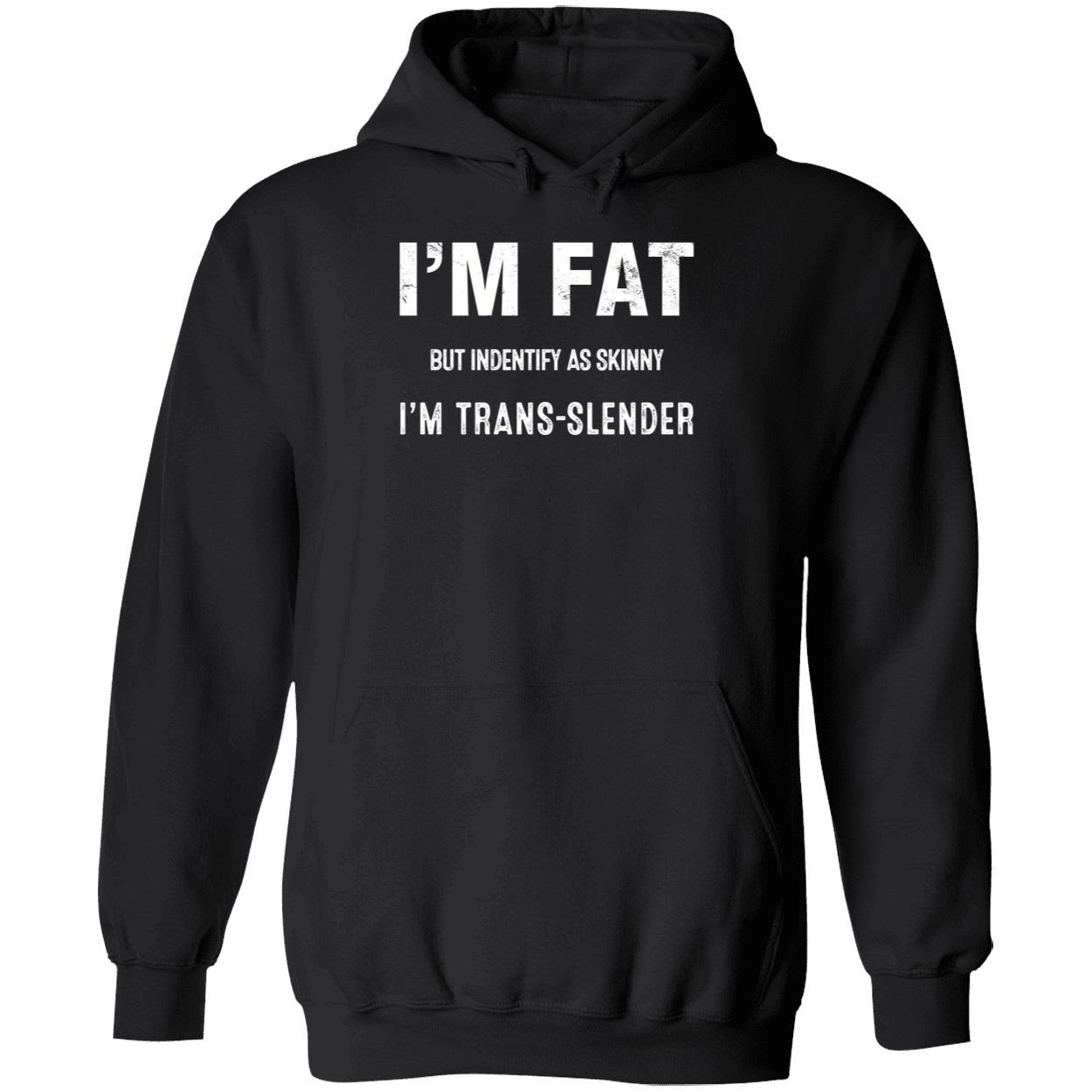 Im Fat But Identify As Skinny Im Trans slender Shirt 2 1.jpg