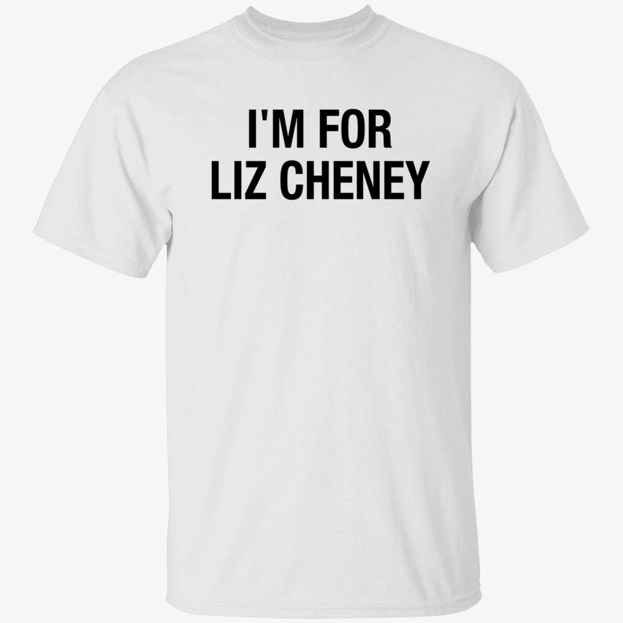I'm For Liz Cheney Shirt