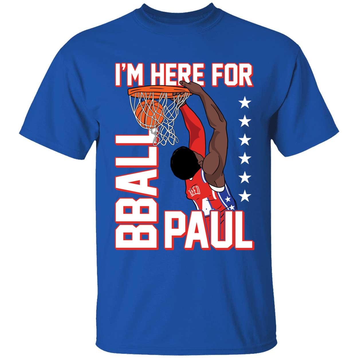 Im Here For Bball Paul Shirt 1 1.jpg