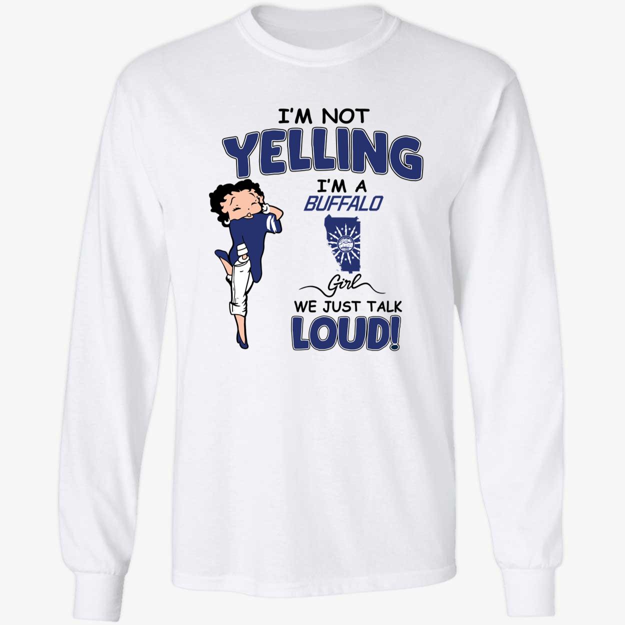 Im Not Yelling Im A Buffalo Girl We Just Talk Loud Shirt 4 1.jpg