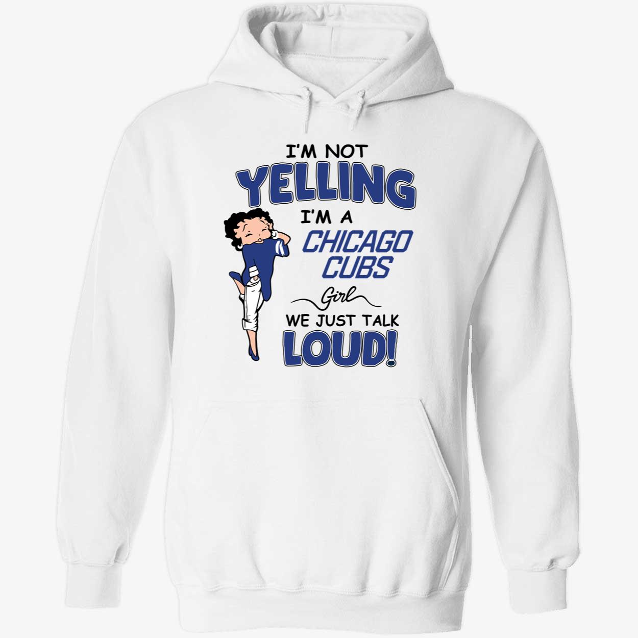 Im Not Yelling Im A Chicago Cubs Girl We Just Talk Loud Shirt 2 1.jpg