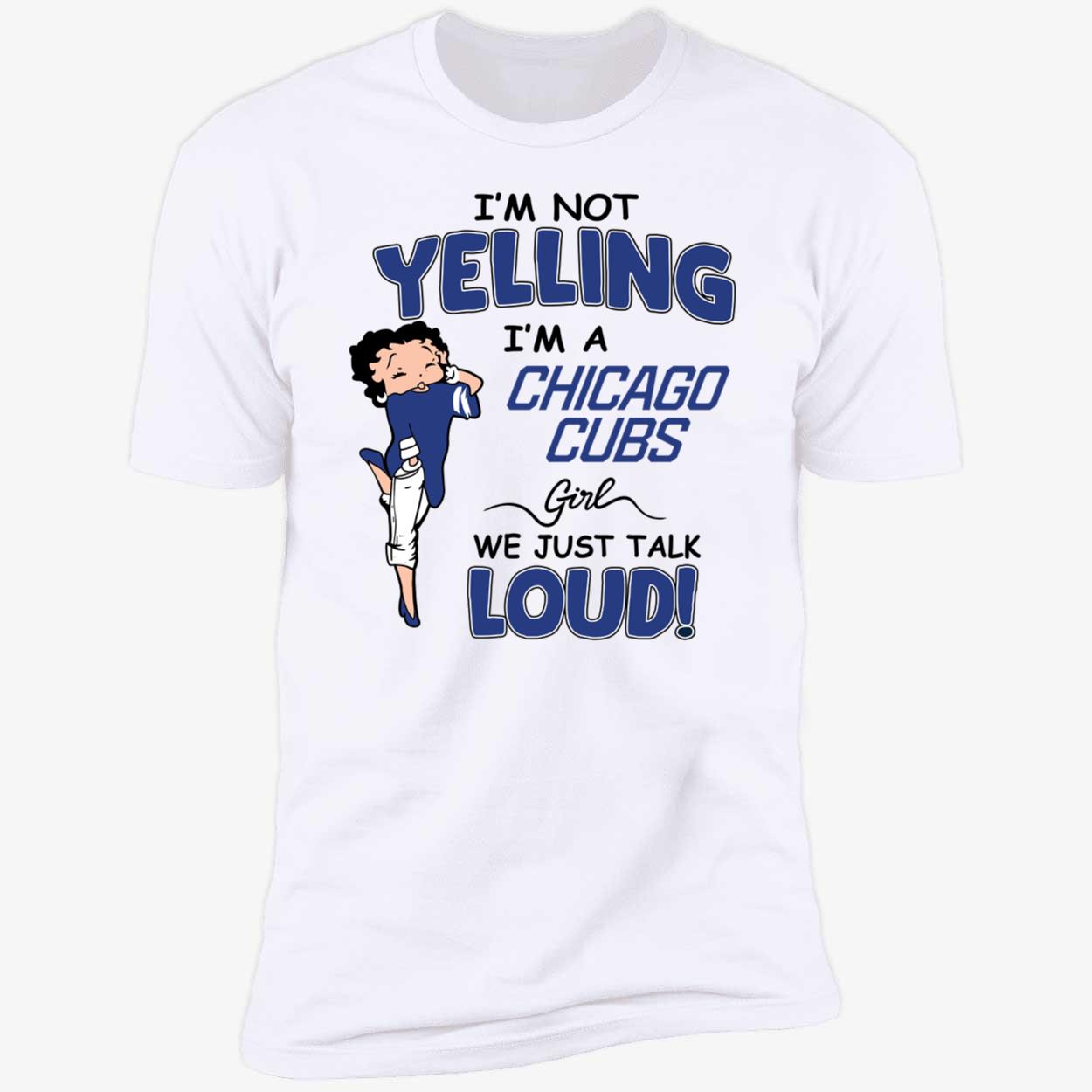 Im Not Yelling Im A Chicago Cubs Girl We Just Talk Loud Shirt 5 1.jpg
