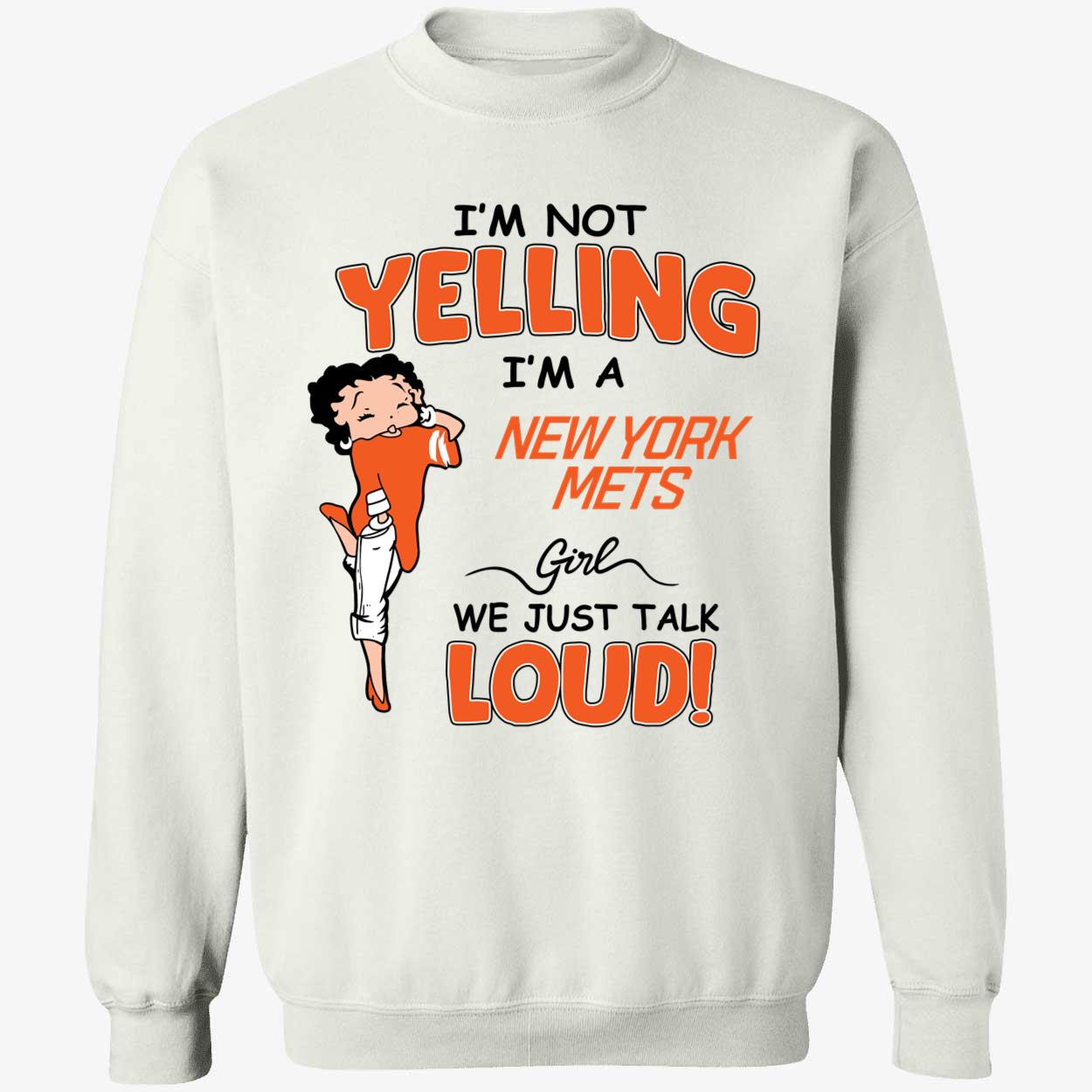 Im Not Yelling Im A New York Mets Girl We Just Talk Loud Shirt 3 1.jpg