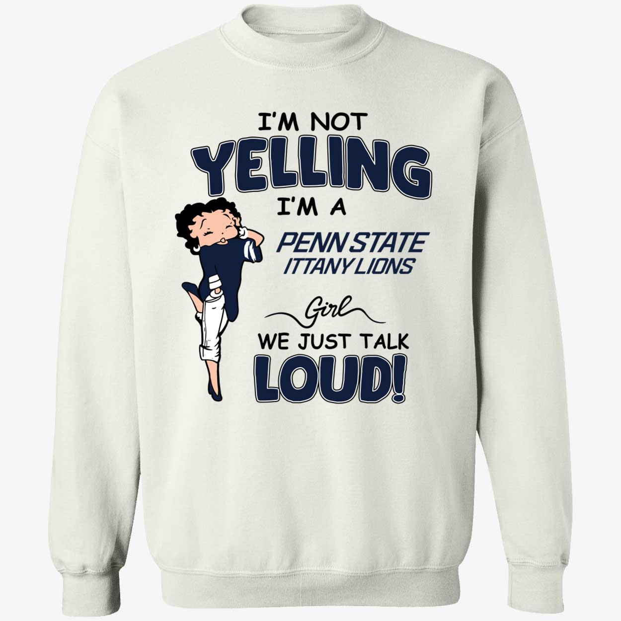 Im Not Yelling Im A Penn State Nittany Lions Girl We Just Talk Loud Shirt 3 1.jpg