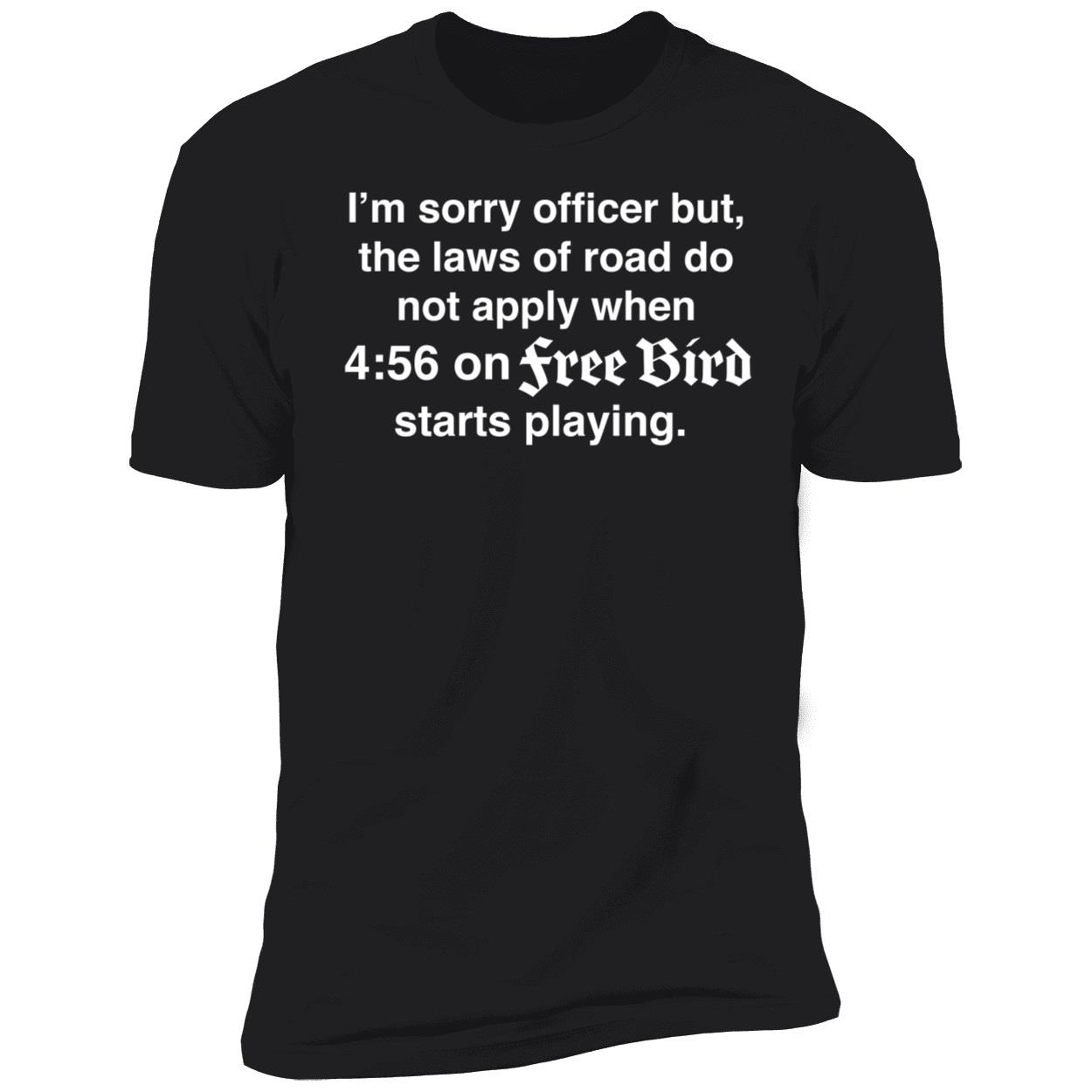 I'm Sorry Officer But The Laws Of Road Do Not Apply When Premium SS T-Shirt