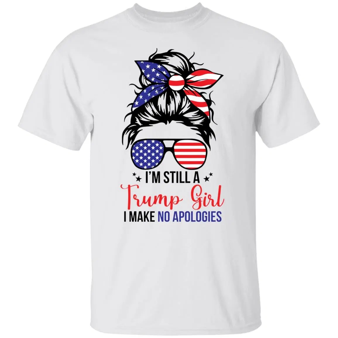 I'm Still A Trump Girl I Make No Apologies Shirt