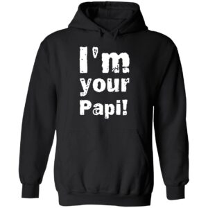I'm Your Papi Hoodie