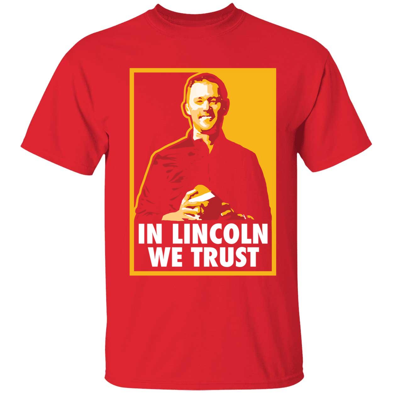 In Lincoln We Trust Shirt