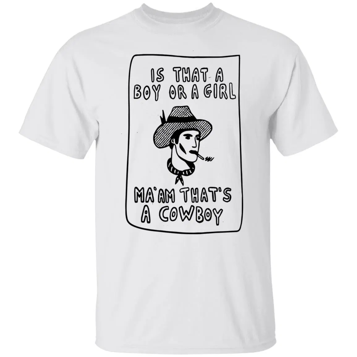 Is That A Boy Or A Girl Ma'am That's A Cowboy Shirt