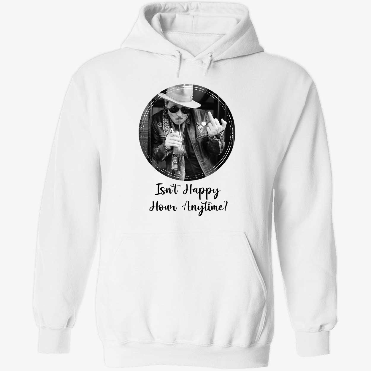 Isn't Happy Hour Anytime Johnny Depp Hoodie
