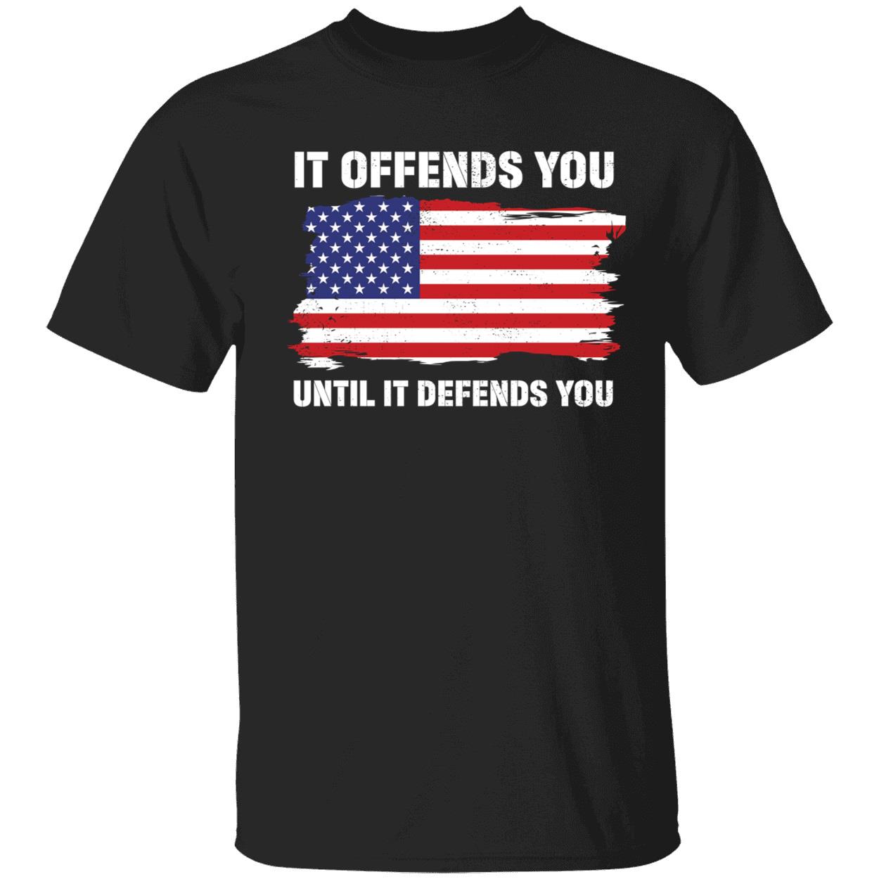 It Offends You Until It Defends You US Flag Shirt 1 1.jpg
