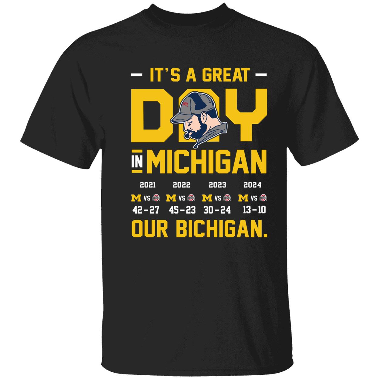 Its A Great Day In Michigan Our Bichigan 2024 Michigan 13 Ohio 10 Shirt 1 1.jpg