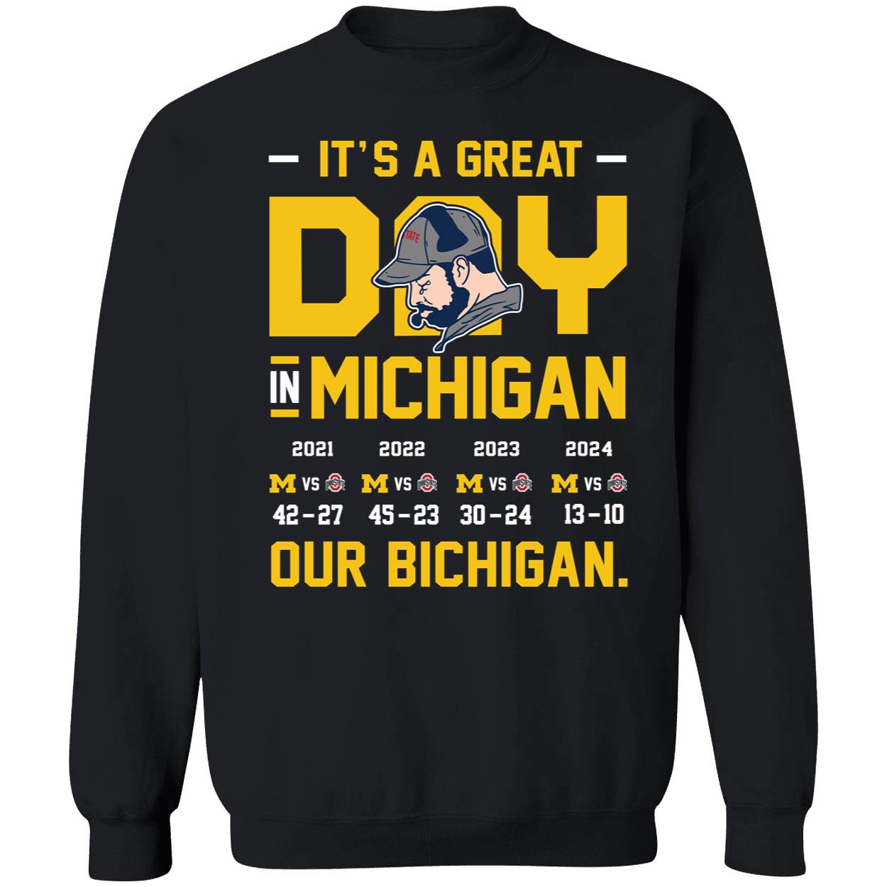 Its A Great Day In Michigan Our Bichigan 2024 Michigan 13 Ohio 10 Shirt 3 1.jpg