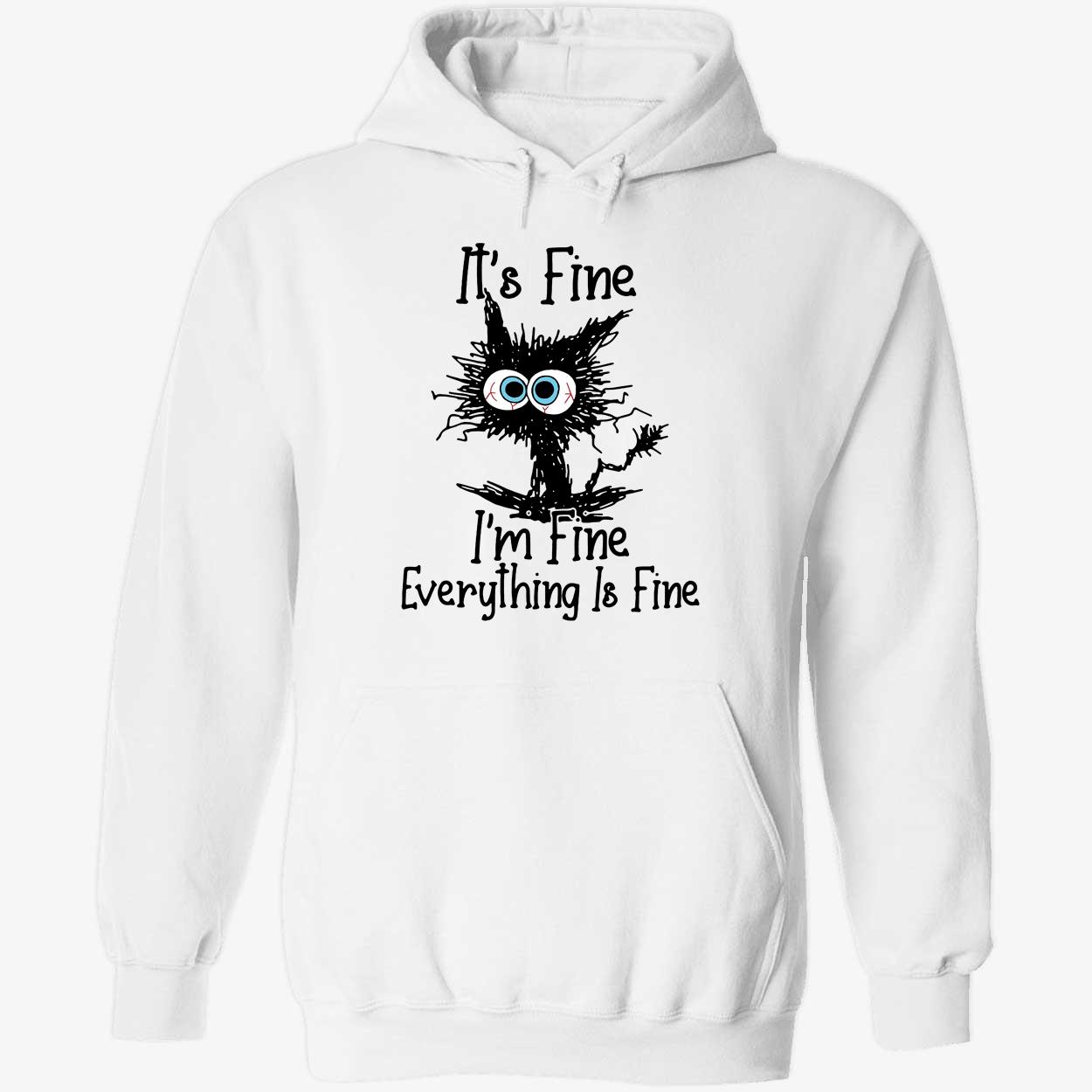 It's Fine I'm Fine Everything Is Fine Hoodie