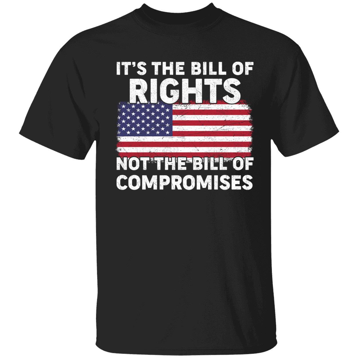 It's The Bill Of Rights Not The Bill Of Compromises Shirt