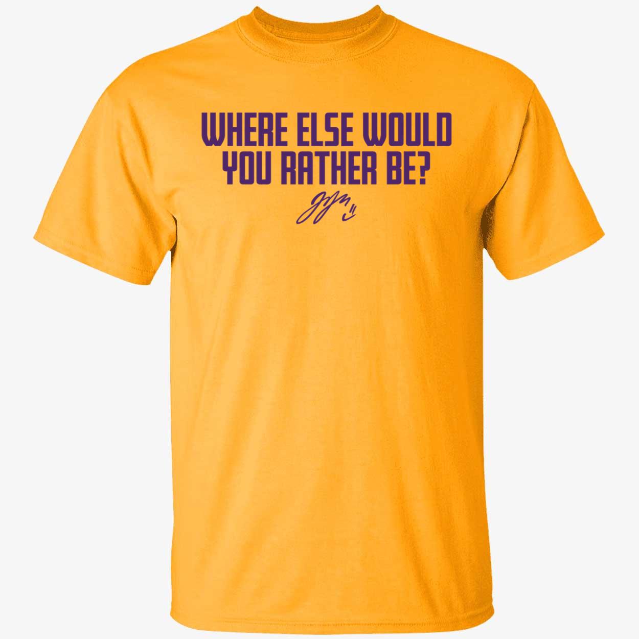 J.J. McCarthy Where Else Would You Rather Be Shirt 1 1.jpg