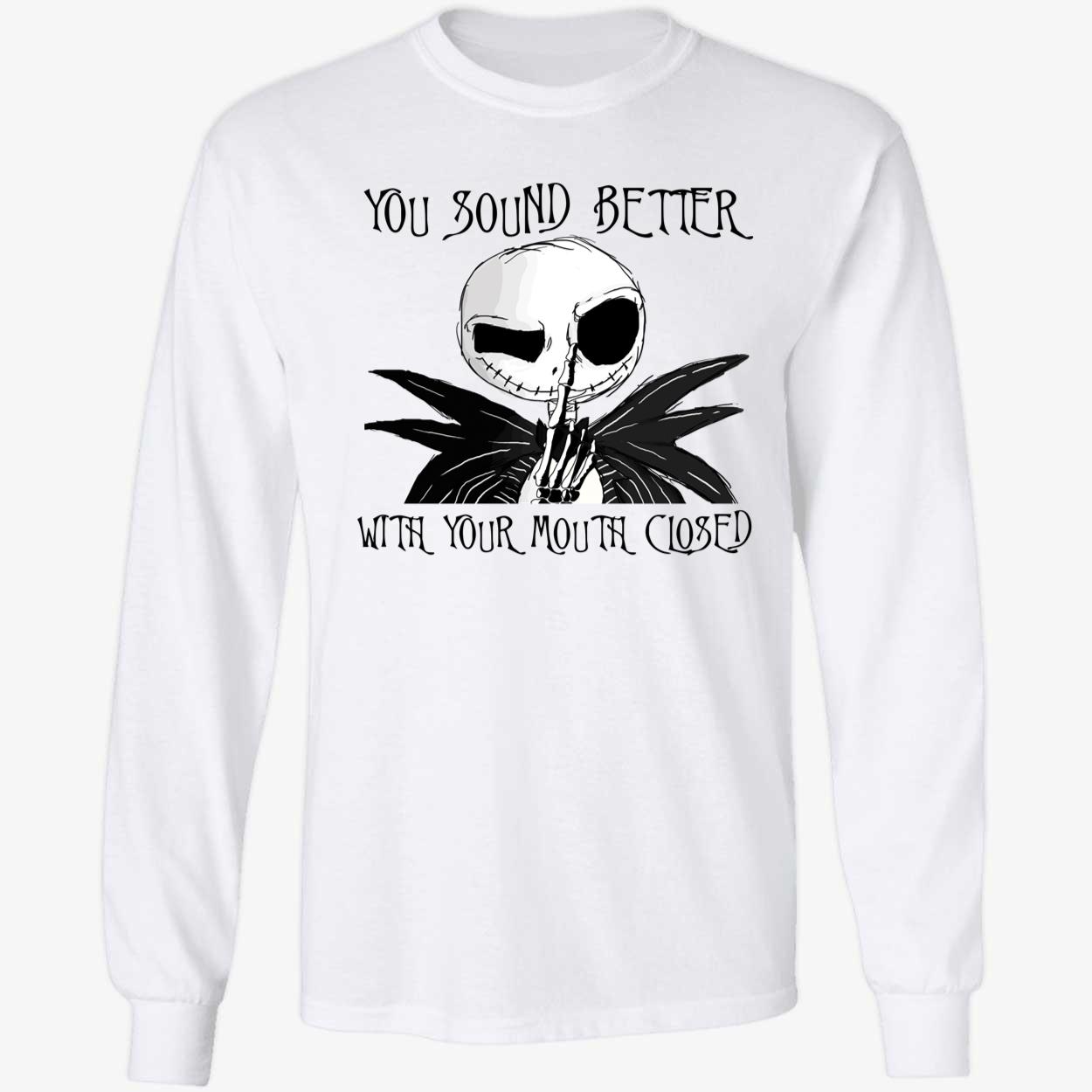 Jack Skellington You Sound Better With Your Mouth Closed Long Sleeve Shirt