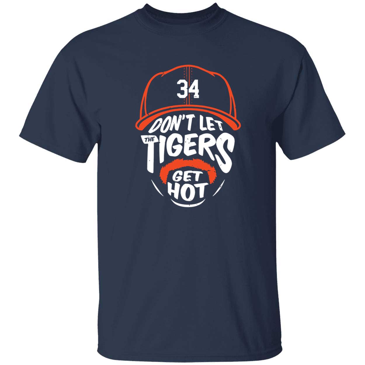 Jake Rogers Dont Let The Tigers Get Hot Shirt 1 1.jpg