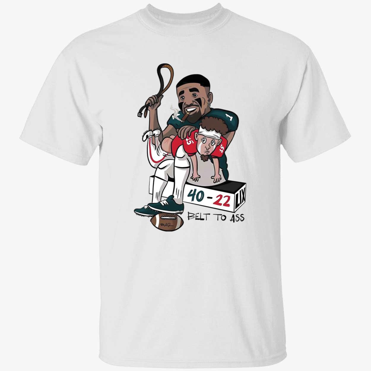 Jalen Hurts Patrick Mahomes Eagles Chiefs 40 22 Belt To Ass Shirt 1 1.jpg