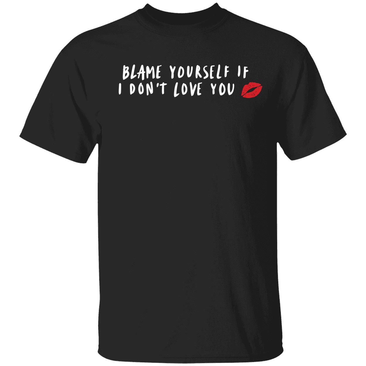 Janelle Brown Blame Yourself If I Dont Love You Shirt 1 1.jpg