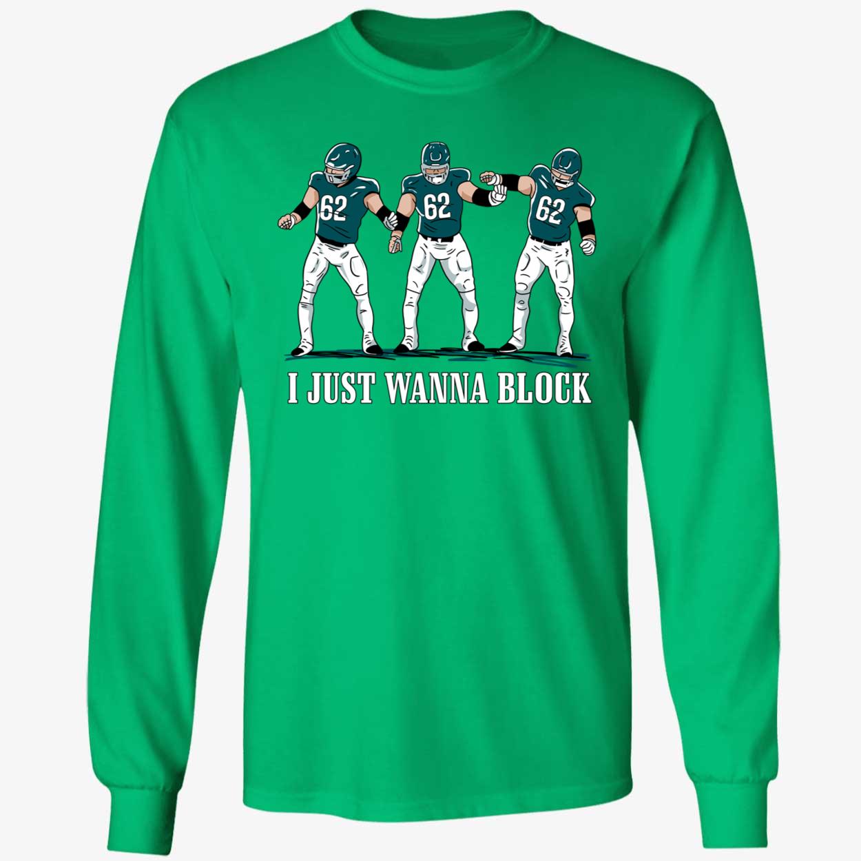Jason Kelce I Just Wanna Block Shirt 4 1.jpg