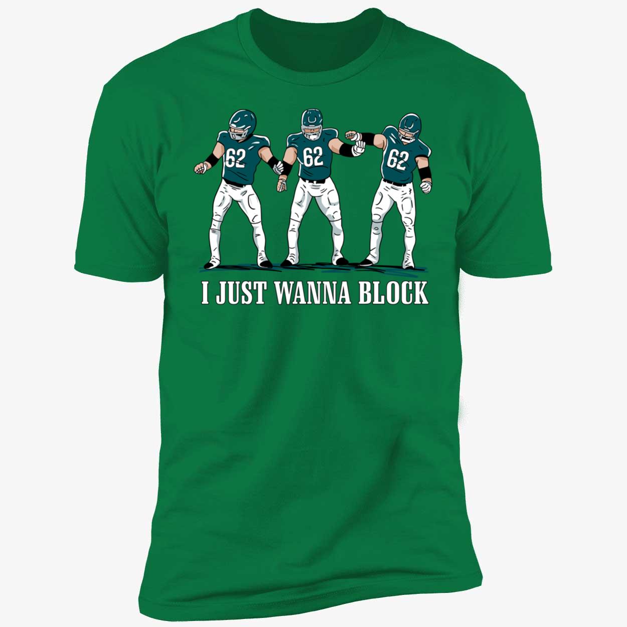 Jason Kelce I Just Wanna Block Shirt 5 1.jpg