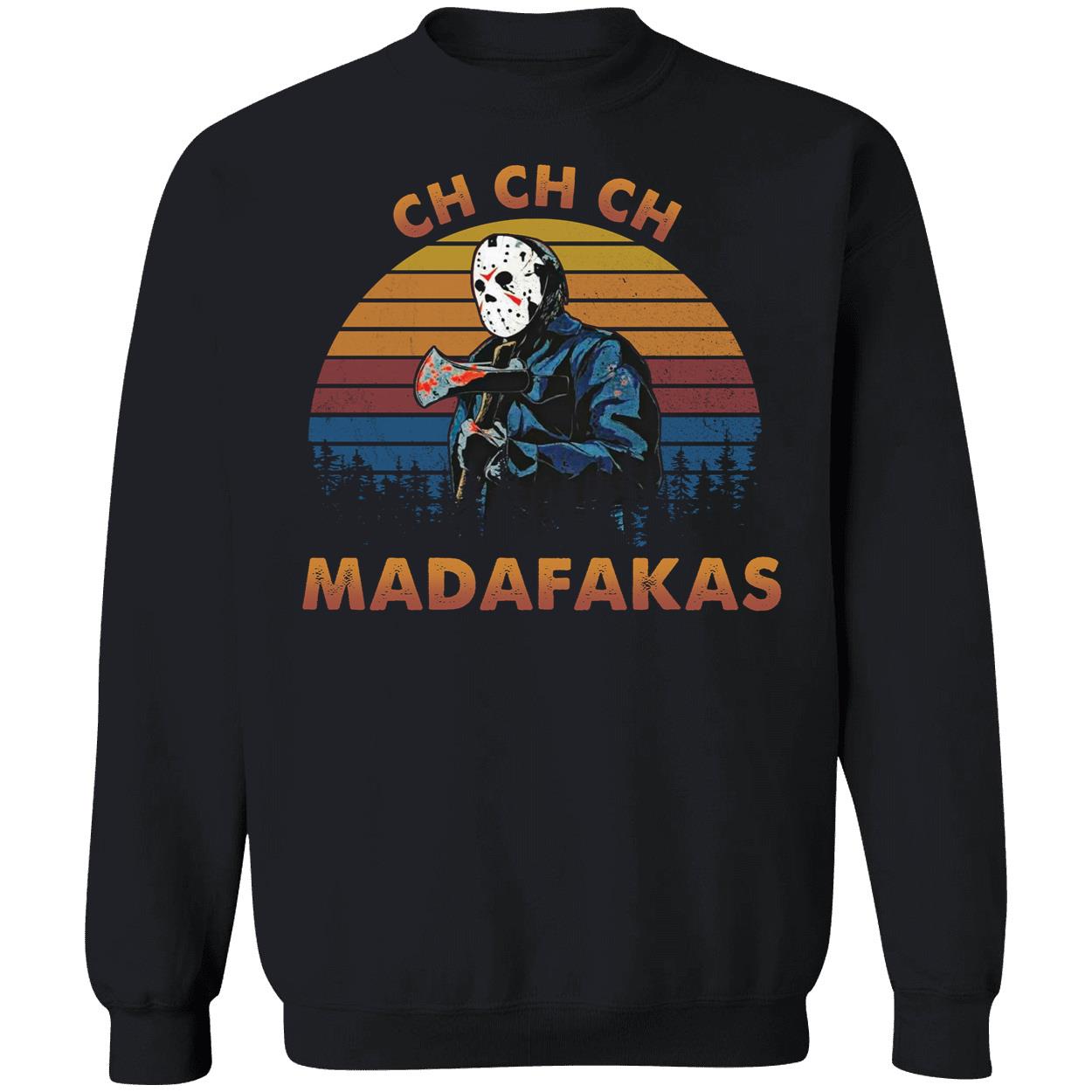 Jason Voorhees Ch Ch Ch Madafakas Sweatshirt