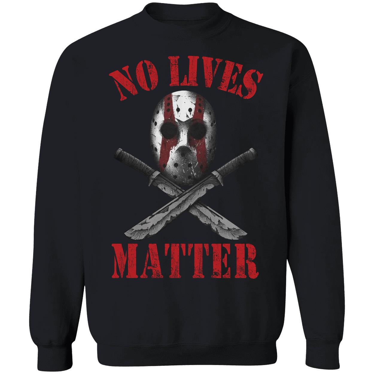 Jason Voorhees No Lives Matter Sweatshirt