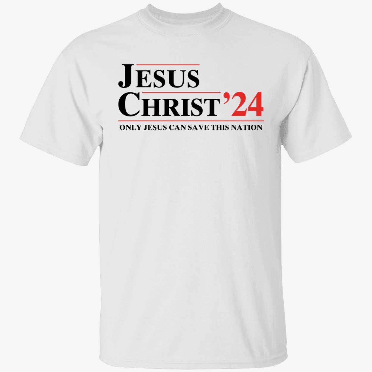 Jesus Christ 2024 Only Jesus Can Save This Nation Shirt 1 1.jpg