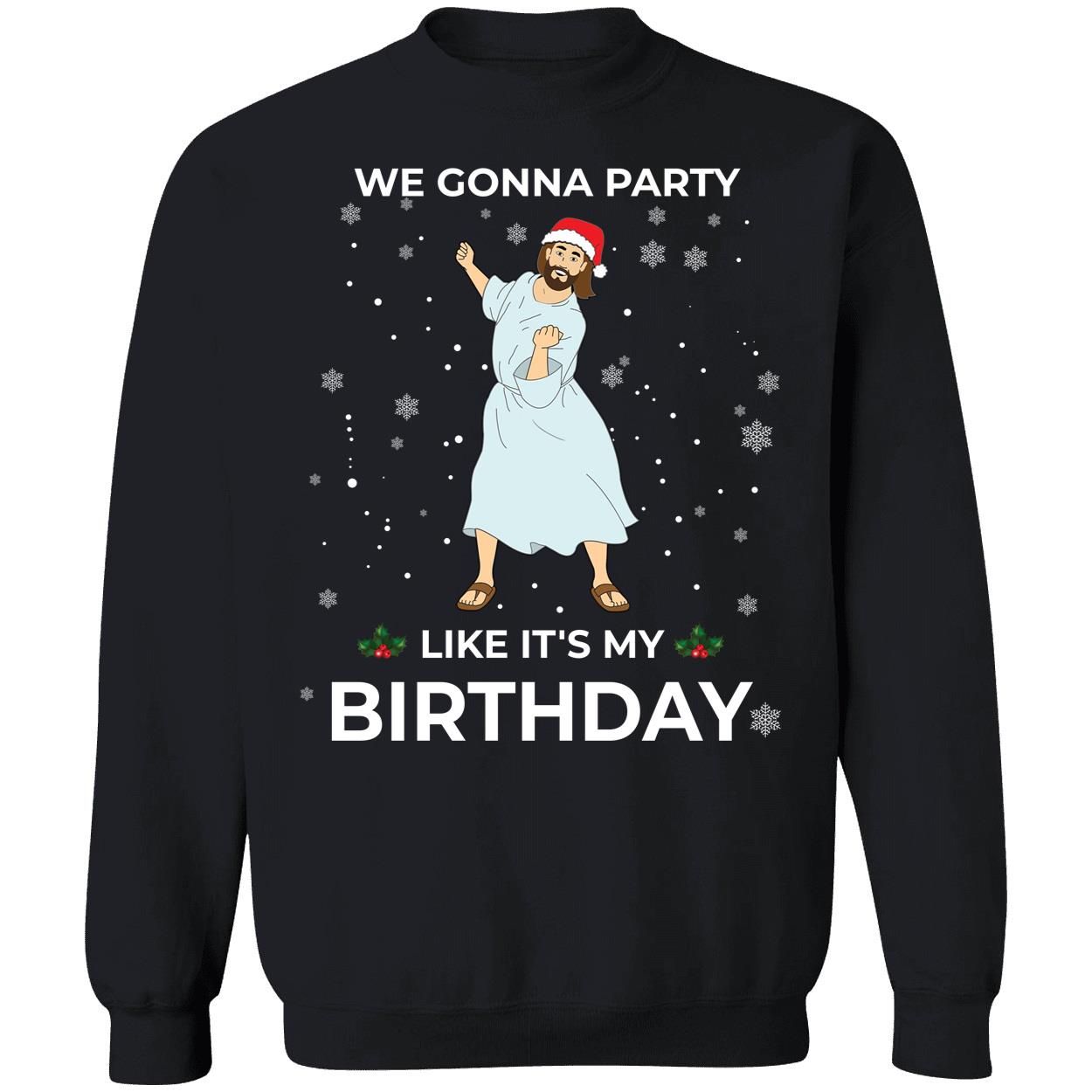 Jesus We Gonna Party Like It's My Birthday Sweatshirt