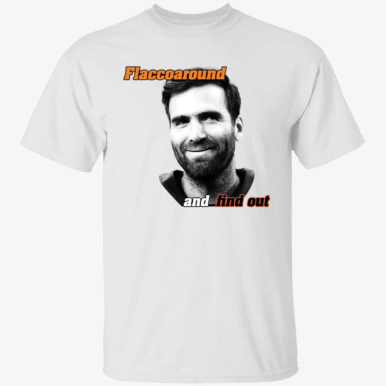 Joe Flacco Flaccoaround And Find Out Shirt 1 1.jpg