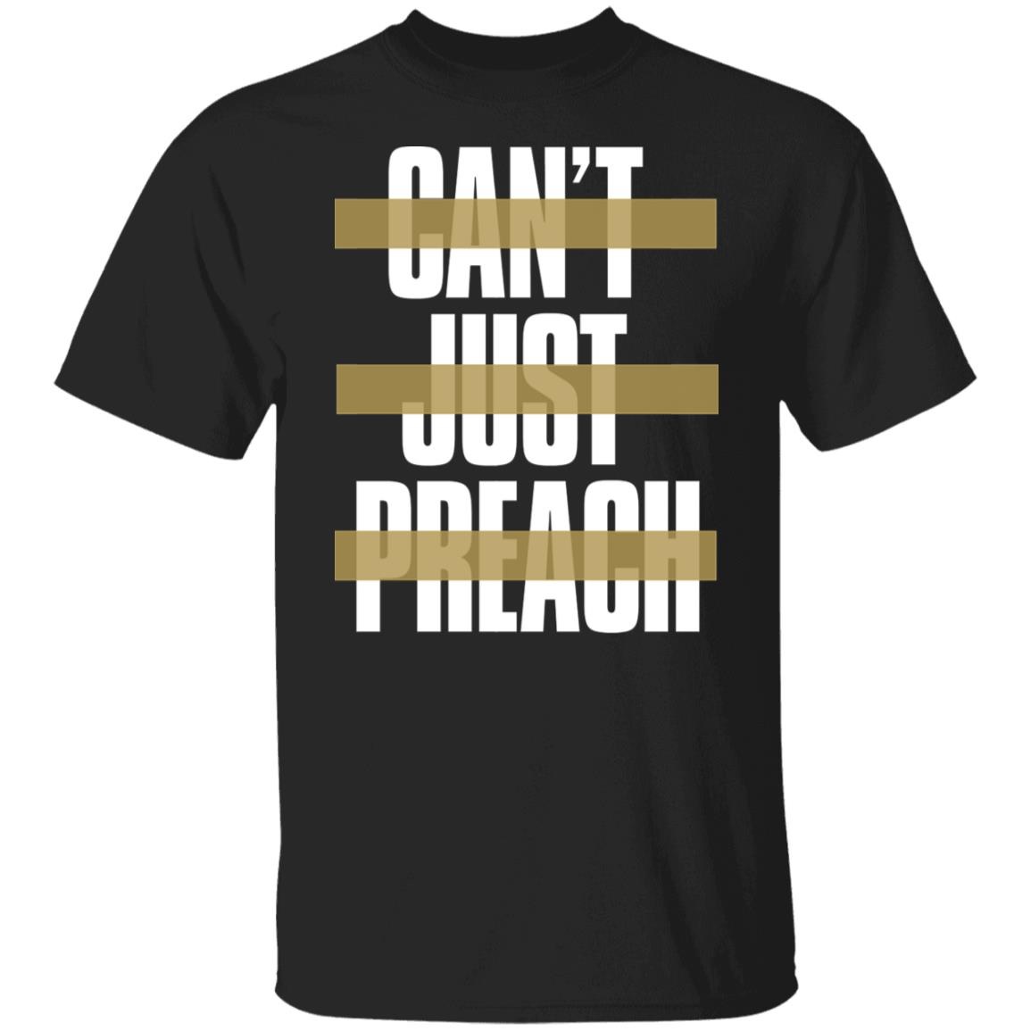 John Legend Can't Just Preach Shirt