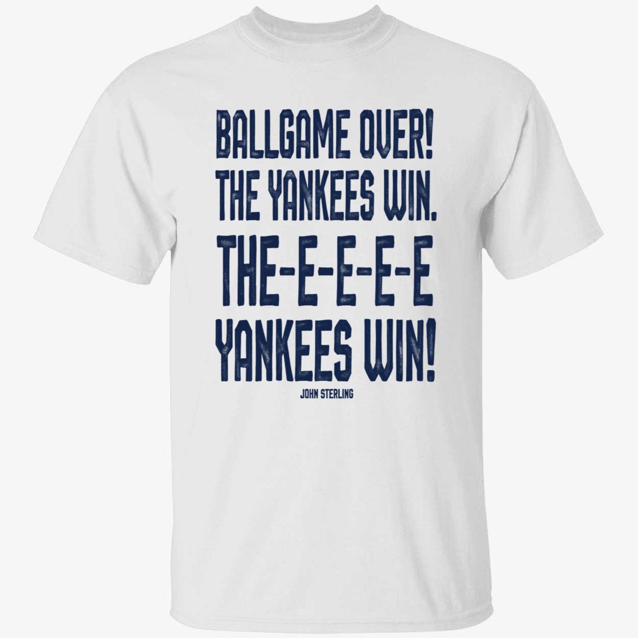 John Sterling Ballgame Over The Yankees Win The Yankees Win Shirt 1 1.jpg