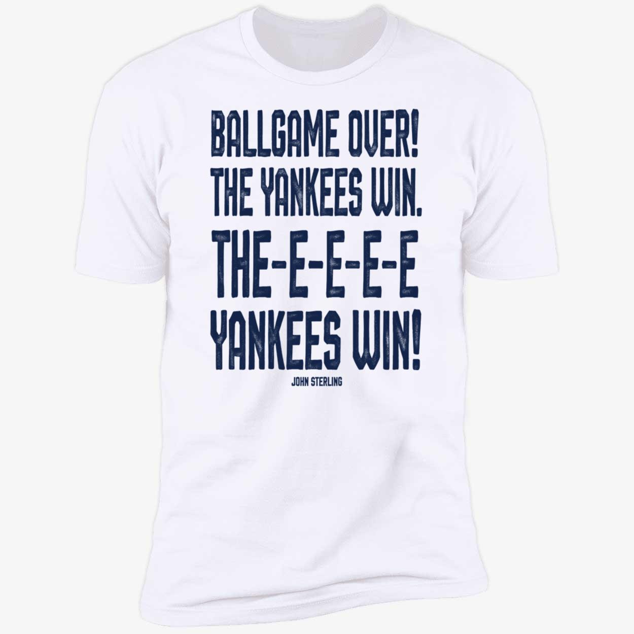 John Sterling Ballgame Over The Yankees Win The Yankees Win Shirt 5 1.jpg
