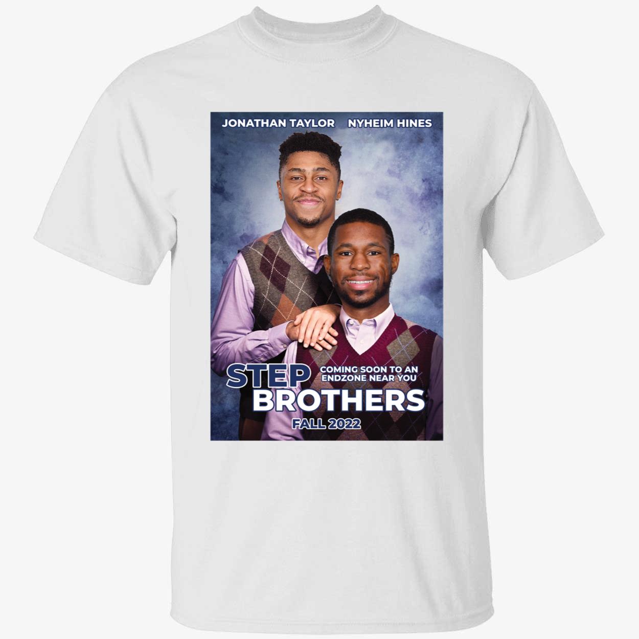 Jonathan Taylor Nyheim Hines Stepbrothers Shirt