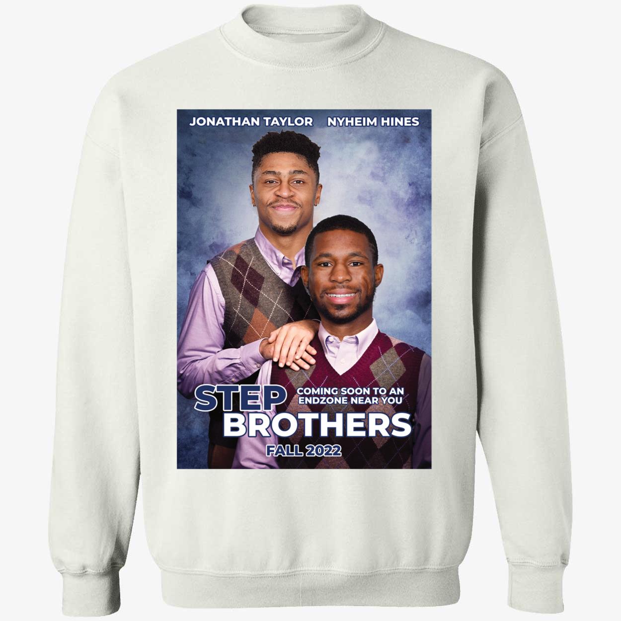 Jonathan Taylor Nyheim Hines Stepbrothers Sweatshirt