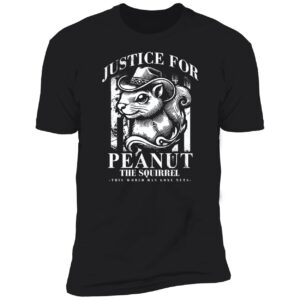 Justice For Peanut The Squirrel This World Has Gone Nuts Shirt 5 1.jpg