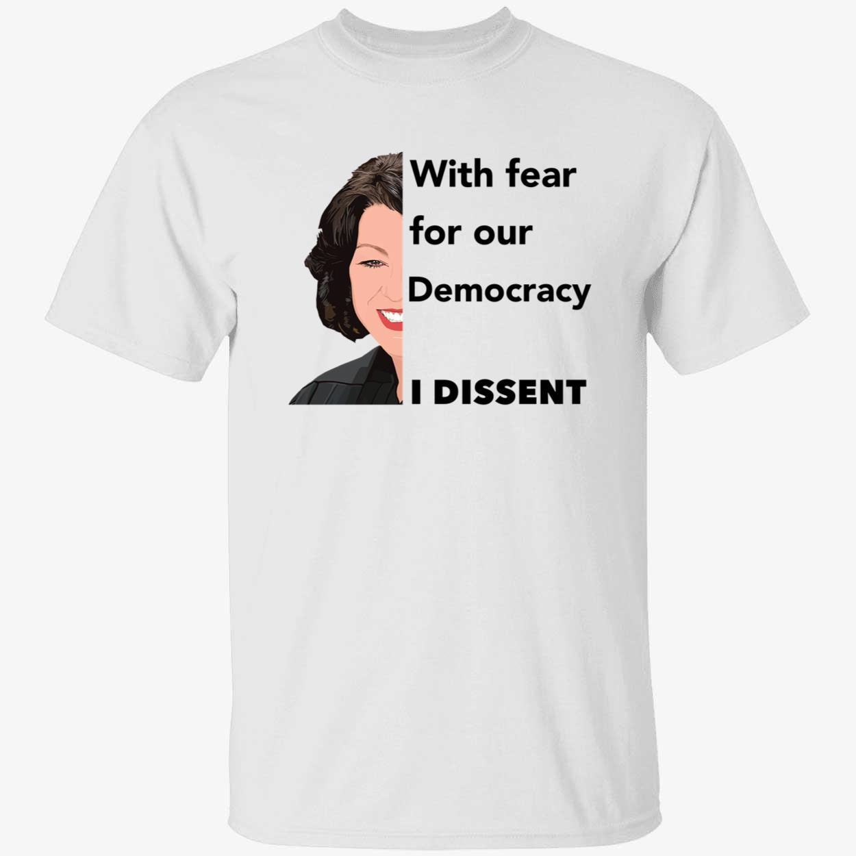 Justice Sotomayor With Fear For Our Democracy I Dissent Shirt 1 1.jpg