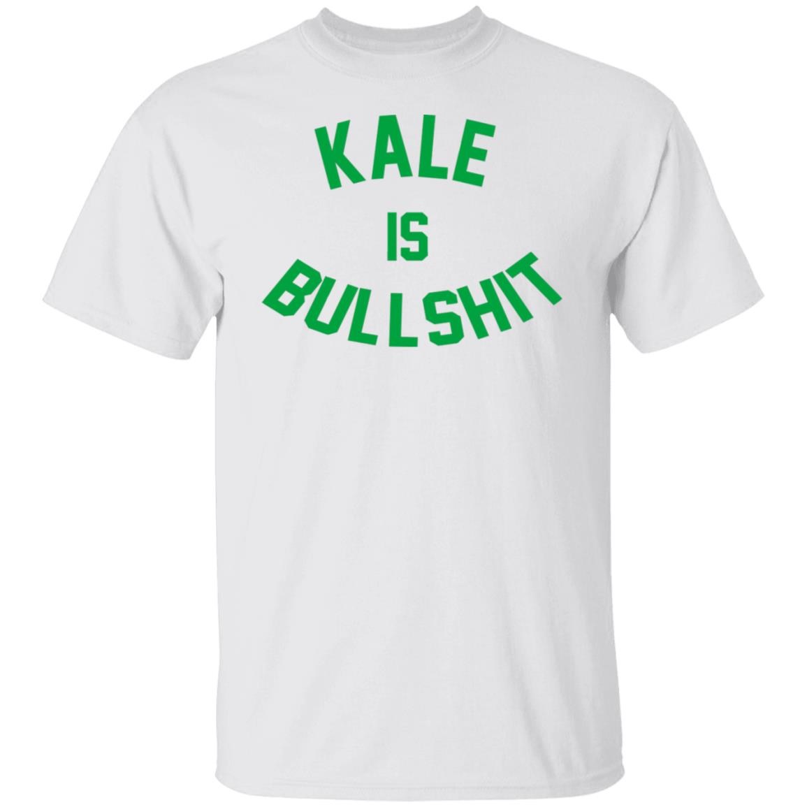 Kale Is Bullshit Shirt