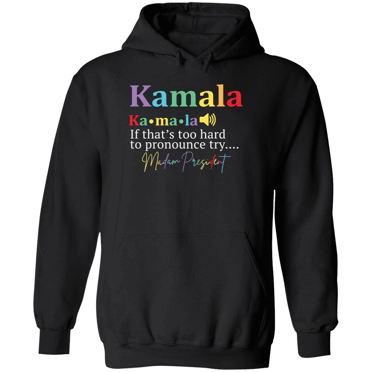 Kamala If Thats Too Hard To Pronounce Try Madam President Shirt 2 1.jpg