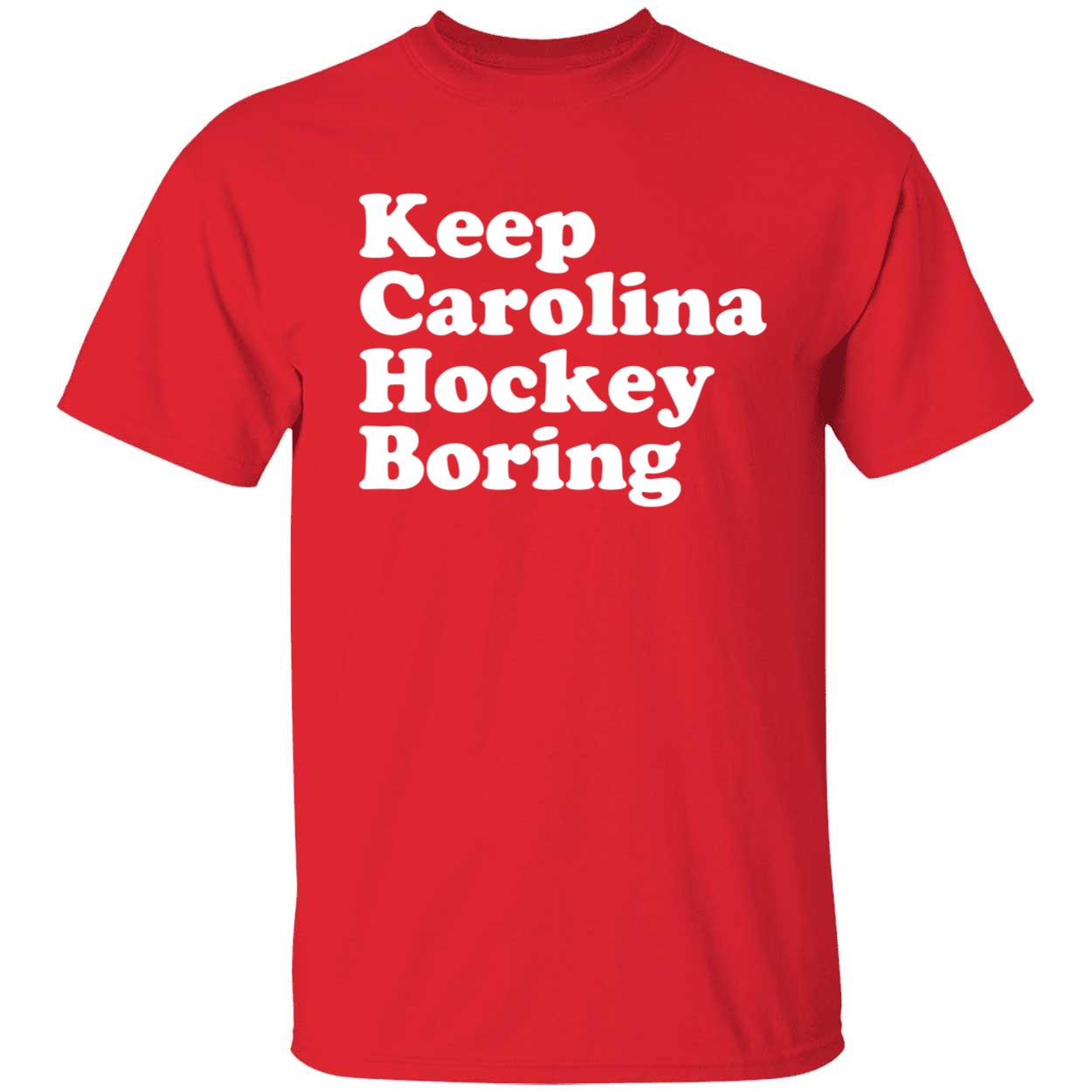 Keep Carolina Hockey Boring Shirt 1 1.jpg
