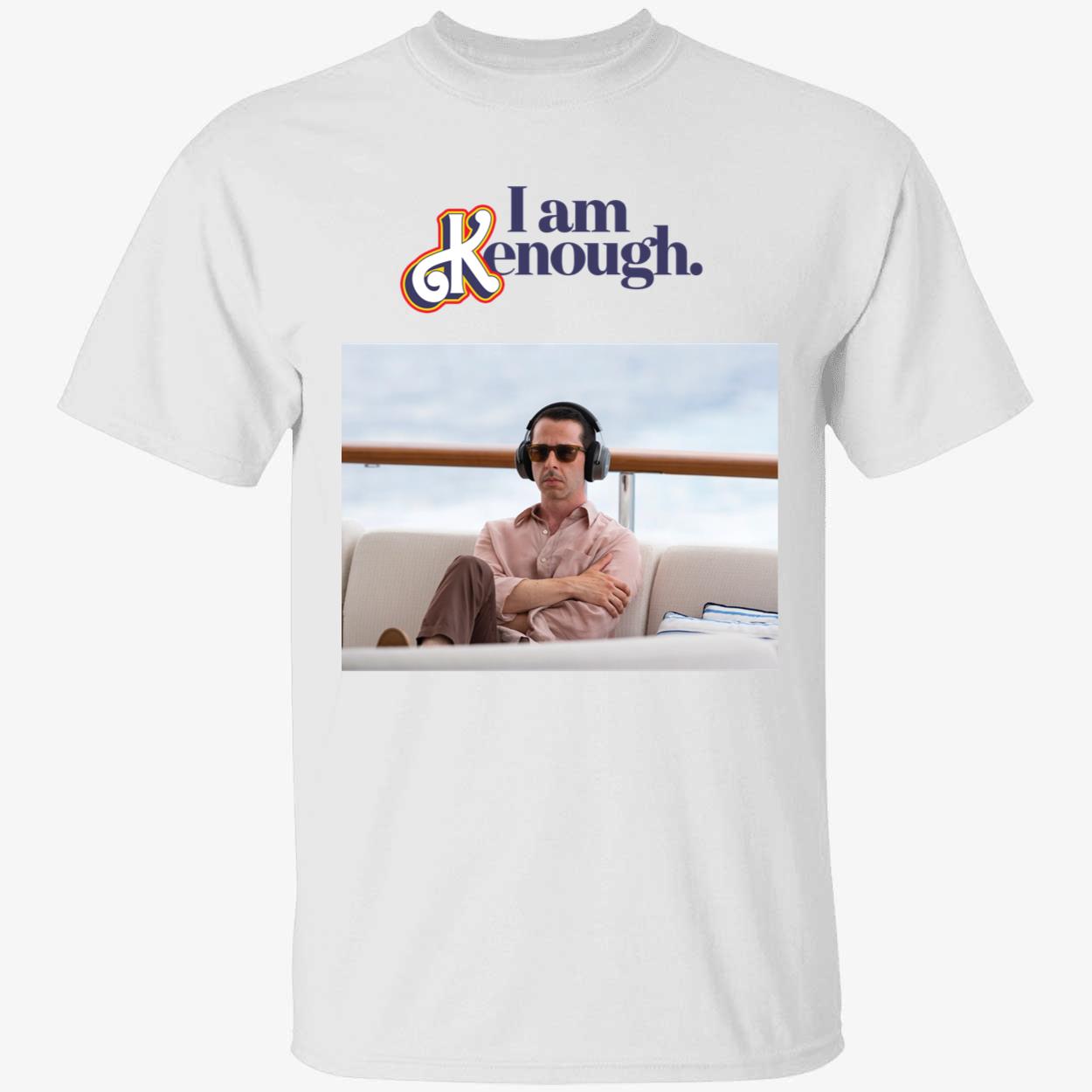 Kendall Roy I Am Kenough Shirt 1 1.jpg