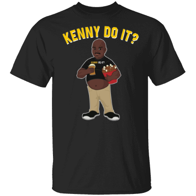Kenny Do It Shirt