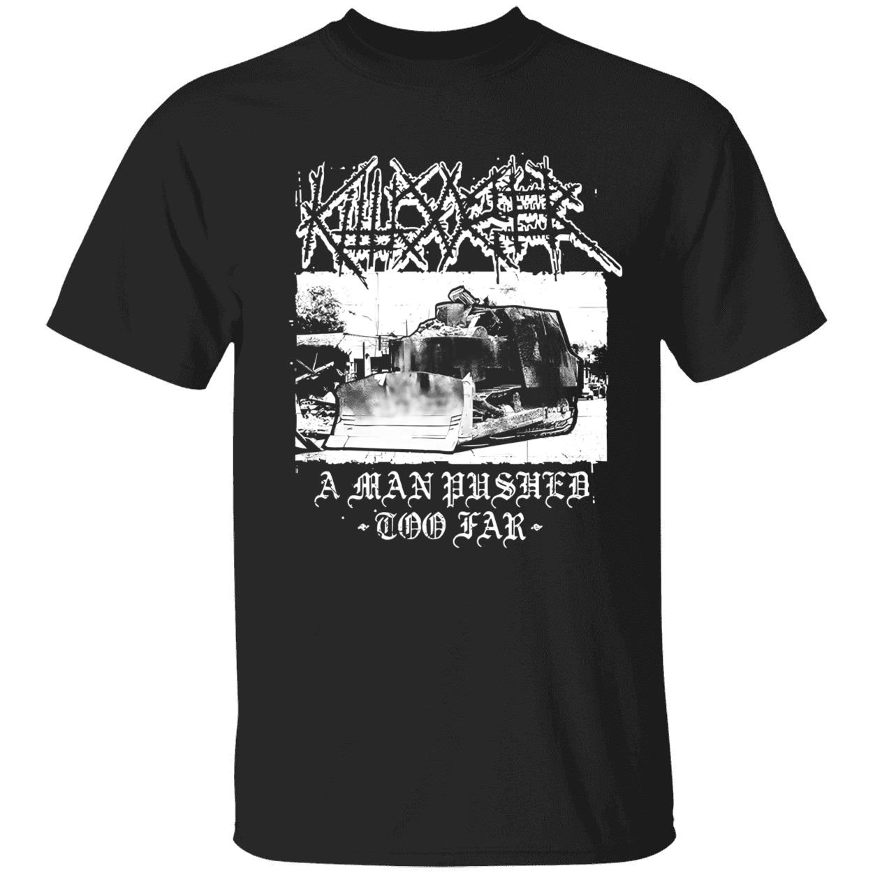 Killdozer Metal A Man Pushed Too Far Shirt 1 1.jpg