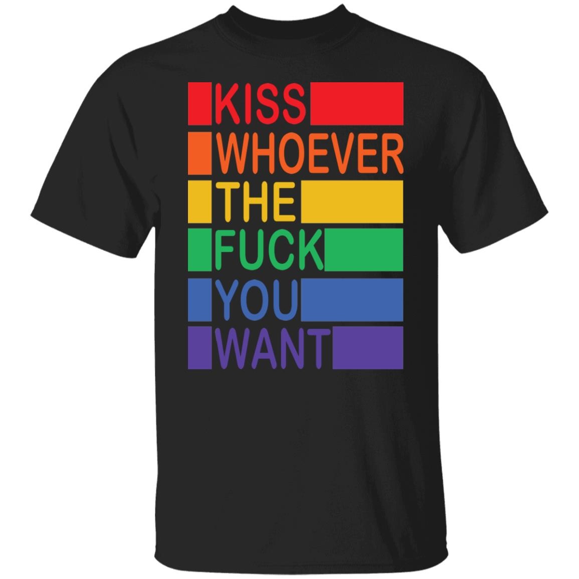 Kiss Whoever The F-ck You Want Shirt
