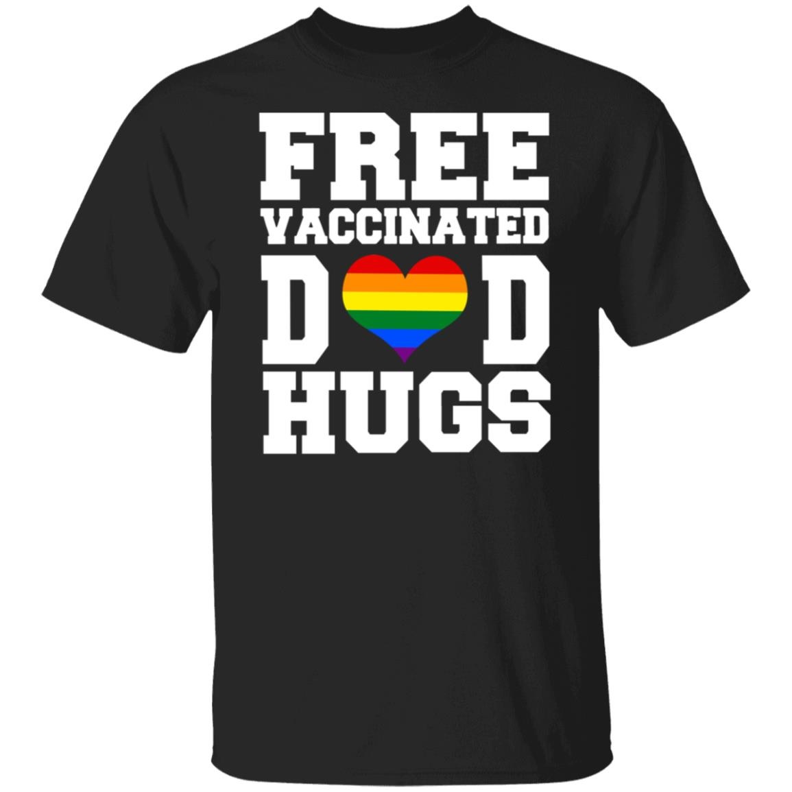 LGBT Free Vaccinated Dad Hugs Shirt