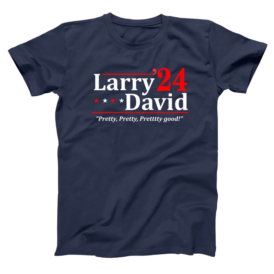 Larry David 2024 Pretty Pretty Pretttty Good Shirt