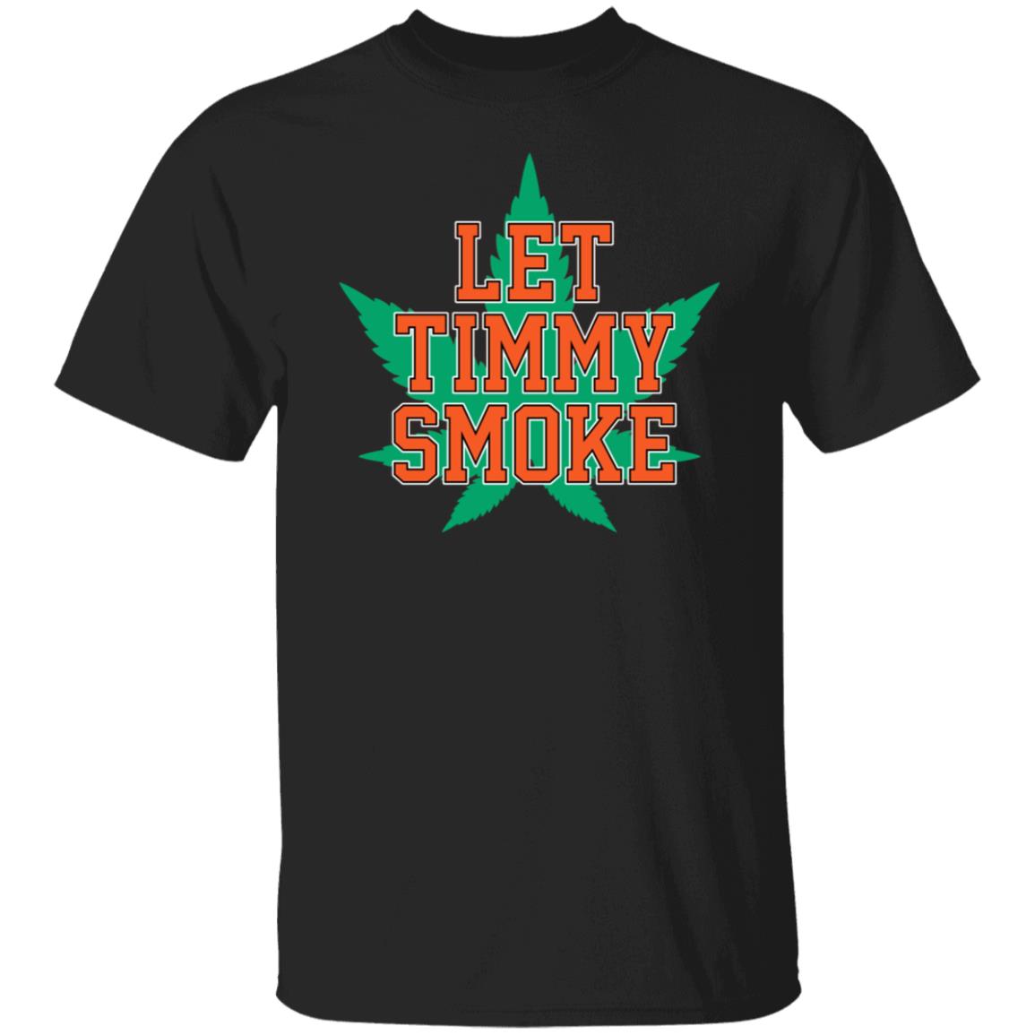 Let Timmy Smoke Shirt